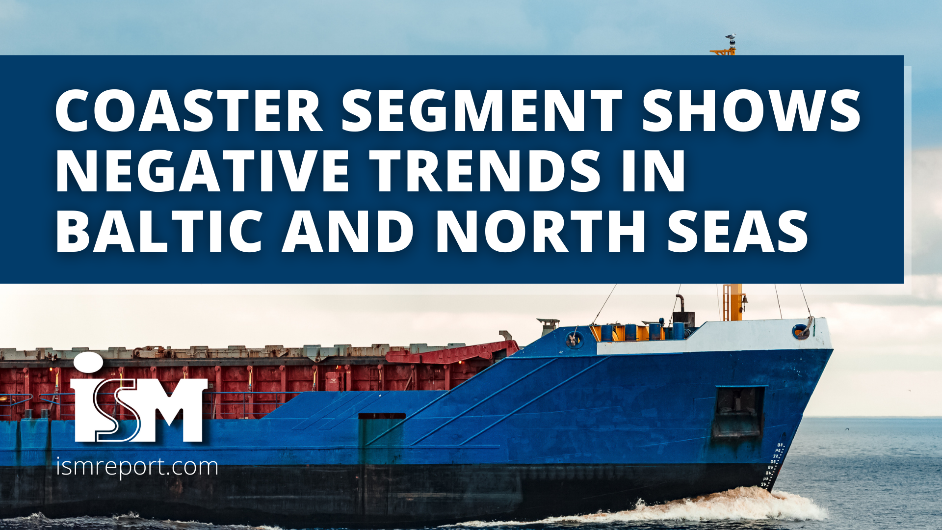 ISM Report | Coaster segment shows negative trends in Baltic and North Seas